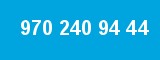 970 240 94 44